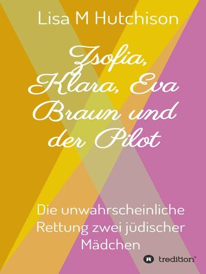 cover image of Zsofia, Klara, Eva Braun und der Pilot